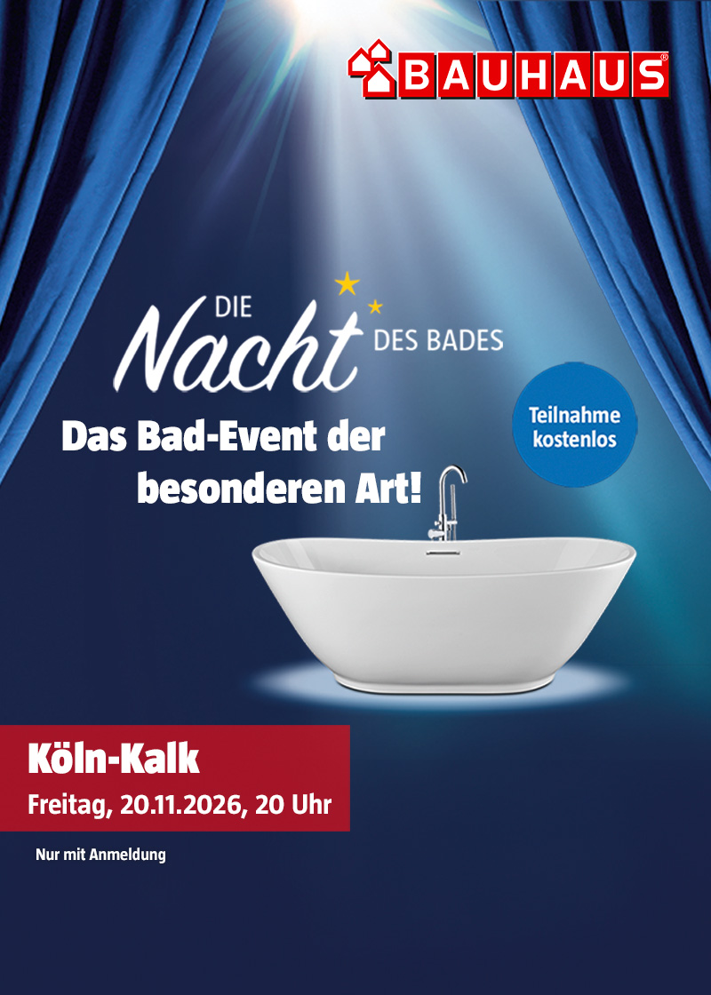 Die Nacht des Bades im Bauhaus K&ouml;ln-Kalk. Das Bad-Event der besonderen Art.